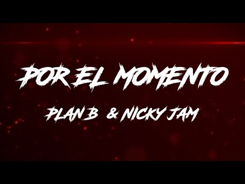 Por el momento - Nicky Jam & Plan B (letra/Lyric)