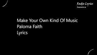Make Your Own Kind Of Music Paloma Faith Lyrics