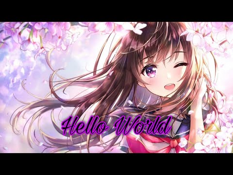 [ Nightcore ] - Hello World ( With Cute Lyrics )
