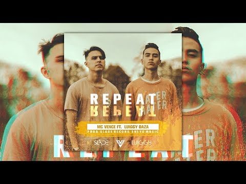 Mc Vence, Luiggy Daza - Repeat (Video Lyrics)