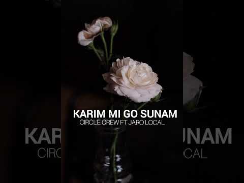 Karim Mi Go Sunam - Circle Crew Ft Jaro Local🔥🇵🇬