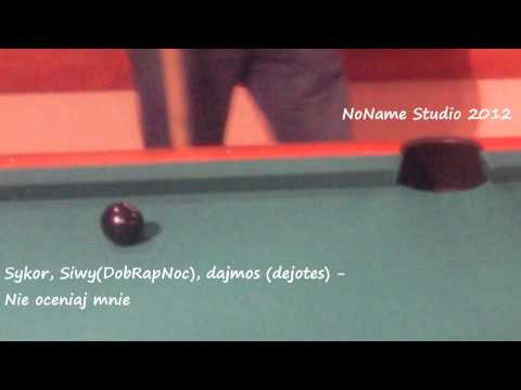 Sykor, Siwy(DobRapNoc), dajmos (dejotes) - Nie oceniaj mnie