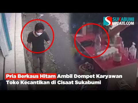 Pria Berkaus Hitam Ambil Dompet Karyawan Toko Kecantikan di Cisaat Sukabumi