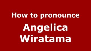 How to pronounce Angelica Wiratama