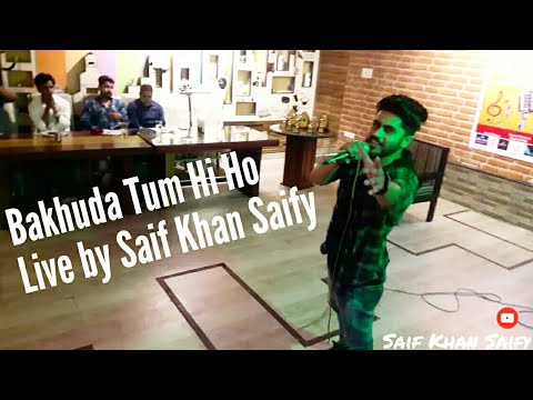 Saif Khan Saify Live performance on Bakhuda Tum Hi ho- Lucknow