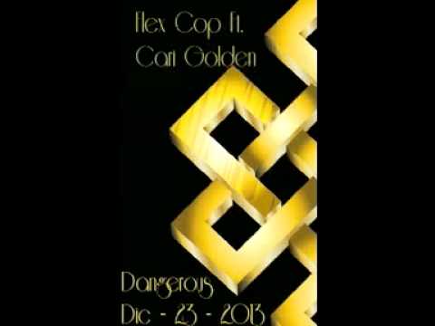 Flex Cop - Dangerous feat. Cari Golden