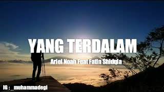 Download lagu Yang Terdalam - Ariel NOAH feat Fatin Shidqia (video lyrics) mp3