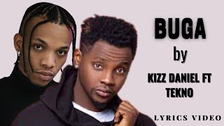 Buga by Kizz Daniel ft Tekno(let me see you olololo, let me see you dey buga) Lyrics Video