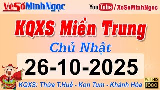 Kết Quả Xổ Số Miền Trung ngày 26/10/2025 - KQXS Miền Trung Thừa T. Huế - Khánh Hòa - Kon Tum