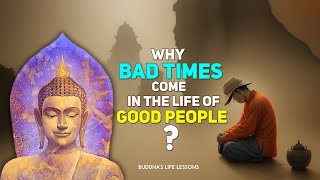 WHY BAD TIMES COME IN THE LIFE OF GOOD PEOPLE || BUDDHIST INNER GUIDE STORY IN ENGLISH