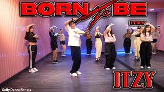 [KPOP] ITZY - BORN TO BE | Golfy Dance Fitness / Dance Workout | คลาสเต้นออกกำลังกาย