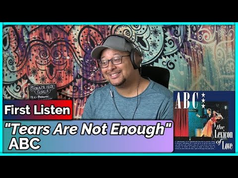 ABC- Tears Are Not Enough (REACTION & REVIEW)