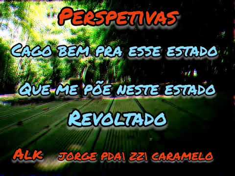 Perspetivas - ALK| Jorge PDA X ZZ X Caramelo