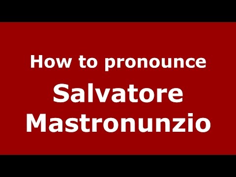 How to pronounce Salvatore Mastronunzio (Italian/Italy)  - PronounceNames.com