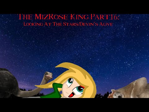 The MizRose King Part 16: Looking At The Stars/Devin’s Alive