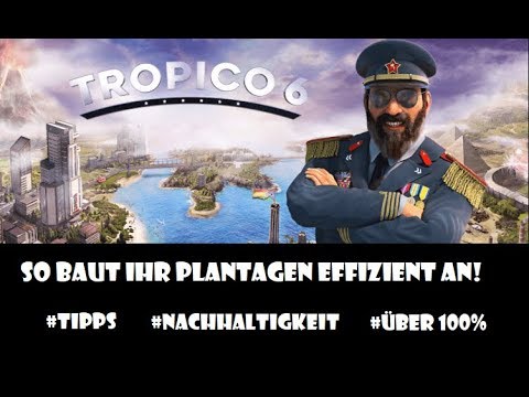 Tropico 6 - Tipps und Tricks [So baut ihr Plantagen effizient (und nachhaltig) an!]