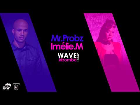 WAVE - Version Kizomba ( Mr.Probz & Imélie Monteiro )