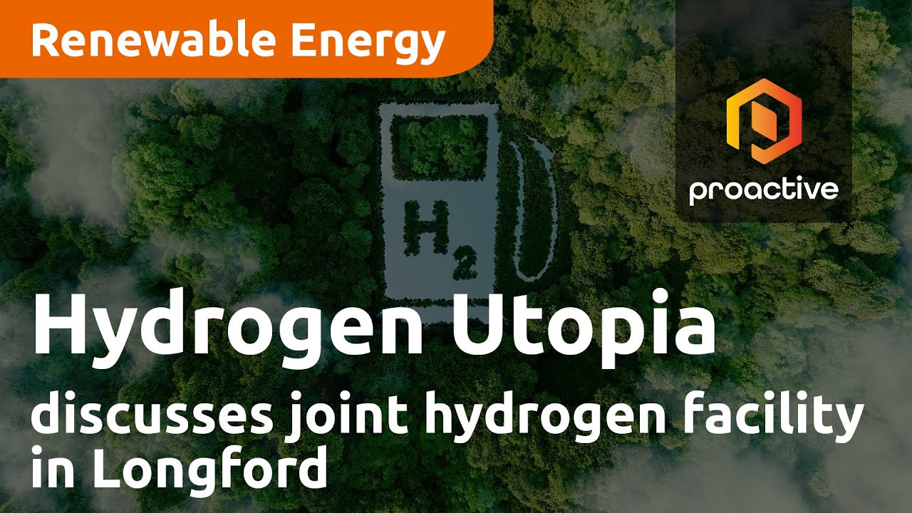 Hydrogen Utopia and Powerhouse Energy CEOs discuss joint hydrogen facility in Longford