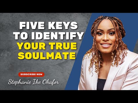 Stephanie Ike Okafor Sermons - Five Keys to Identify Your True Soulmate
