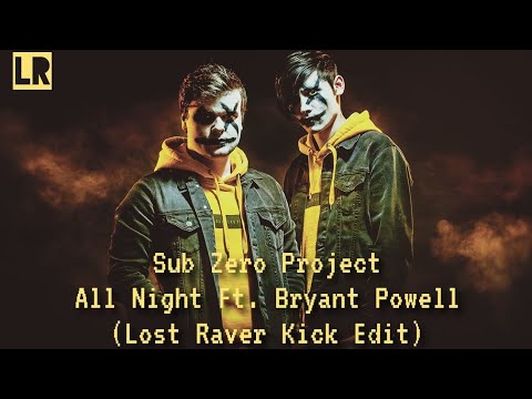Sub Zero Project Ft. Bryant Powell - All Night (Lost Raver Kick Edit 1.0)