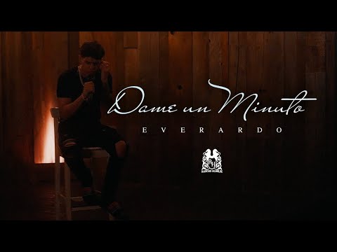 Everardo - Dame Un Minuto [Official Video]