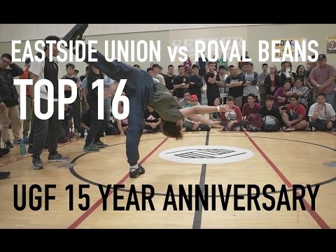 Eastside Union vs Royal Beans (5v5 Bboy Top 16) UGF 15 Year Anniversary