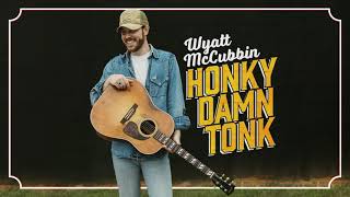 Wyatt McCubbin - Honky Damn Tonk || Official Audio