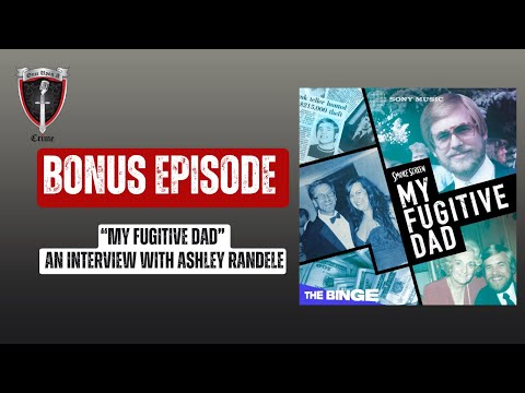 "My Fugitive Dad” - An Interview with Ashley Randele (Bonus Episode)