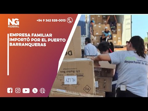 NGFEDERAL - EMPRESA FAMILIAR IMPORTÓ POR EL PUERTO BARRANQUERAS