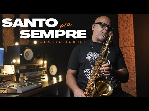 Angelo Torres - SANTO PRA SEMPRE - INSTRUMENTAL | SAX COVER #louvores