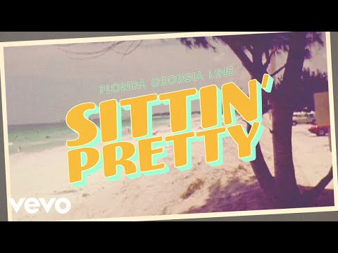Video Sittin' Pretty (Letra) de Florida Georgia Line