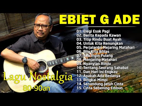 Ebiet G Ade Full Album | Lagu POP Nostalgia Lawas Indonesia Terbaik | Titip Rindu Buat Ayah