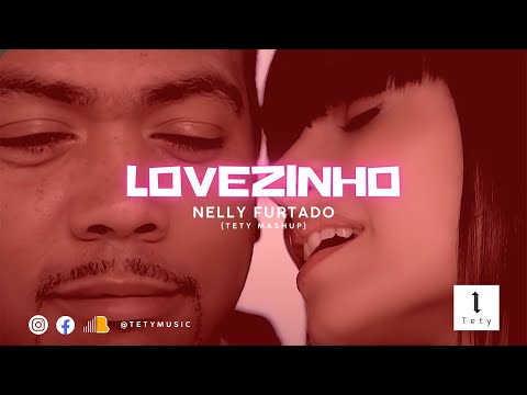 Lovezinho | Nelly Furtado (Tety mashup)