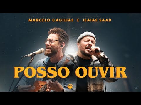 Posso Ouvir (part.isaias Saad) - Marcelo Cacilias