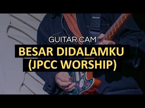 Besar di Dalamku - JPCC Worship | Guitar Cam | KRC