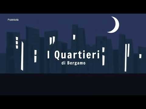 I Quartieri di Bergamo   VILLAGGIO SPOSI & GRUMELLO   Seilatv Canale 94   Ferretti IS