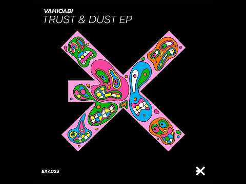 Vahicabi - Trust & Dust [EXE AUDIO]