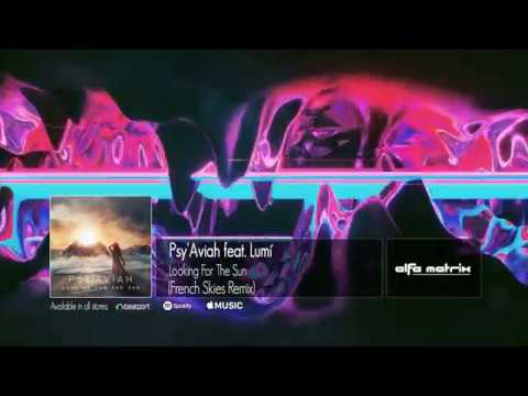 Psy'Aviah feat. Lumí - Looking For The Sun (French Skies Remix)