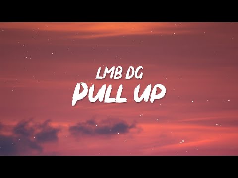 LMB DG - Pull up (Lyrics) "if me and my gang pull up"  [1 Hour Version] Khan Letra