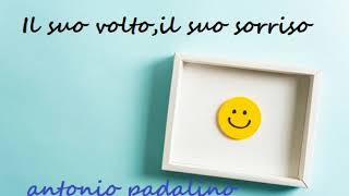 IL SUO VOLTO,IL SUO SORRISO                                 antonio padalino