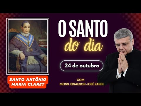 SAINT OF THE DAY - OCTOBER 24: SAINT ANTHONY MARY CLARET