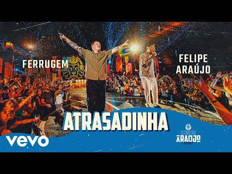 Felipe Araújo, Ferrugem - Atrasadinha (Clube do Araújo)