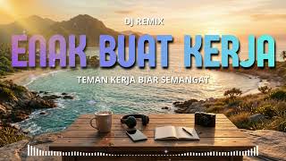 Download lagu DJ Remix Enak Buat Kerja Biar Semangat 🔥🎧 Slow Bass Santai Paling Nyaman mp3 Download lagu DJ Remix Enak Buat Kerja Biar Semangat 🔥🎧 Slow Bass Santai Paling Nyaman mp3