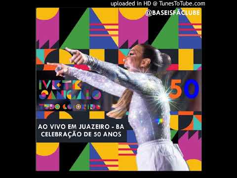 19 Tudo Bateu (IVETE50 - Ao Vivo em Juazeiro)