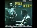Lester Young & Teddy Wilson.   Pres and Teddy
