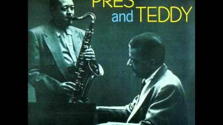 Lester Young & Teddy Wilson.   Pres and Teddy