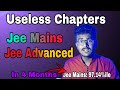(I Wished I knew Earlier) These WORTHLESS CHAPTERS for JEE Mains And Advanced