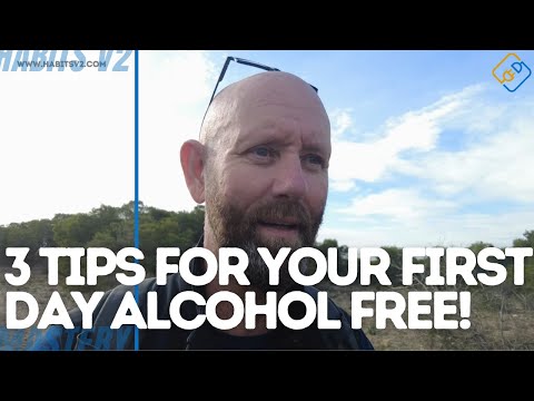 3 TIPS YOUR FIRST DAY ALCOHOL FREE? Here's What To Do!