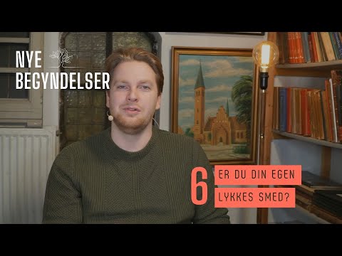 TEMA: Nye begyndelser - Er du din egen lykkes smed?