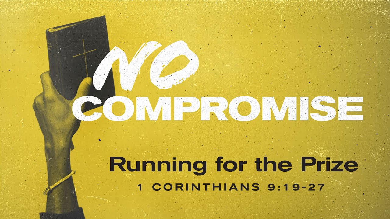 1 Corinthians 9: 19-27 | Running for the Prize – No Compromise